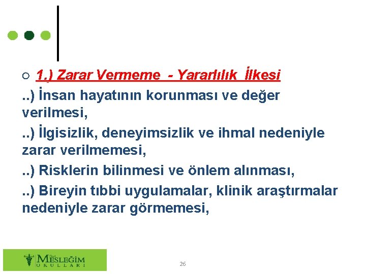 ○ 1. ) Zarar Vermeme - Yararlılık İlkesi. . ) İnsan hayatının korunması ve