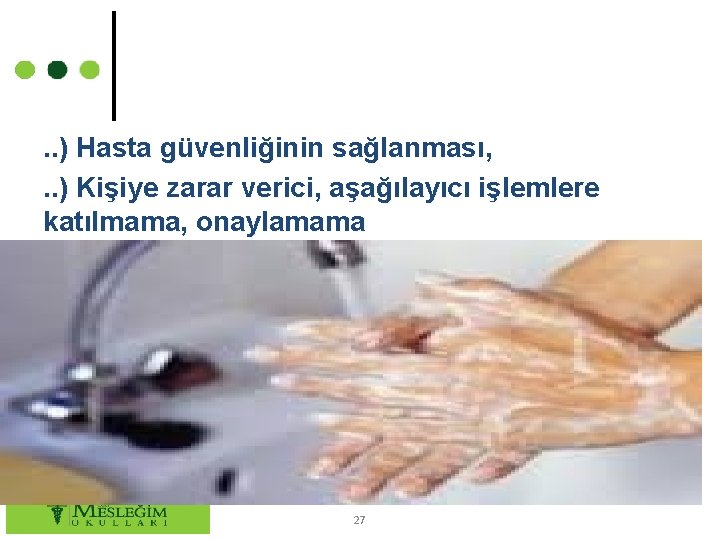 . . ) Hasta güvenliğinin sağlanması, . . ) Kişiye zarar verici, aşağılayıcı işlemlere