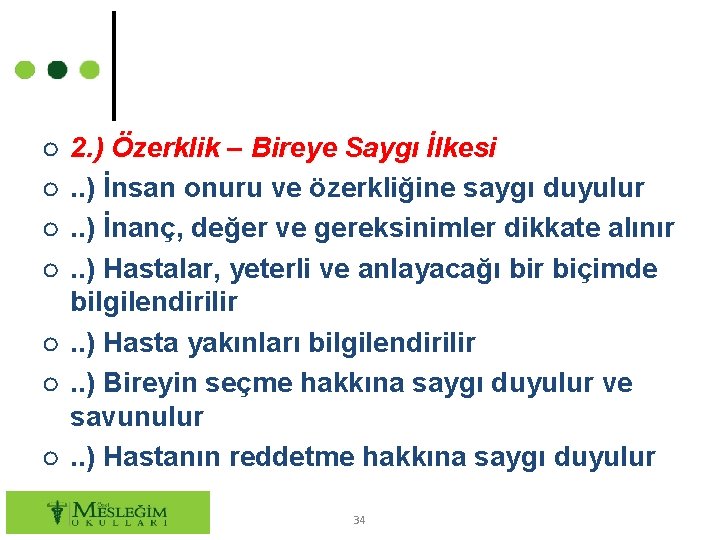 ○ ○ 2. ) Özerklik – Bireye Saygı İlkesi. . ) İnsan onuru ve