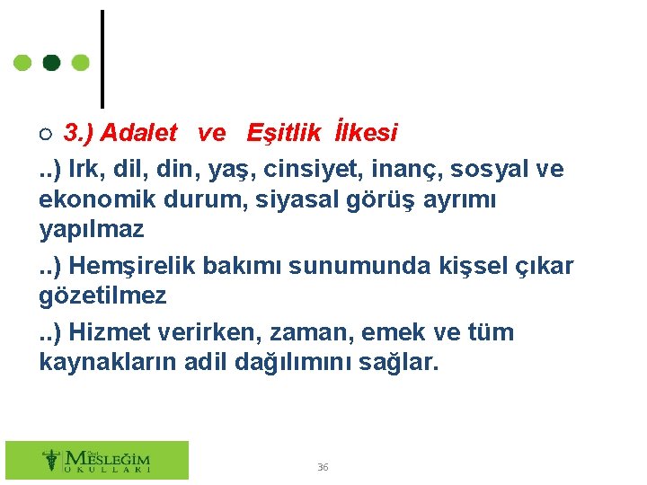 ○ 3. ) Adalet ve Eşitlik İlkesi. . ) Irk, dil, din, yaş, cinsiyet,