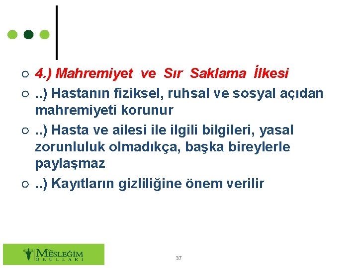 ○ 4. ) Mahremiyet ve Sır Saklama İlkesi ○. . ) Hastanın fiziksel, ruhsal