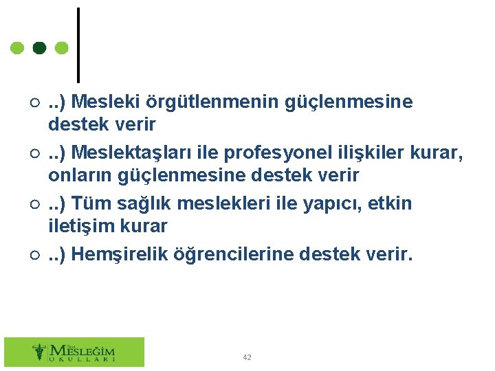 ○. . ) Mesleki örgütlenmenin güçlenmesine destek verir ○. . ) Meslektaşları ile profesyonel