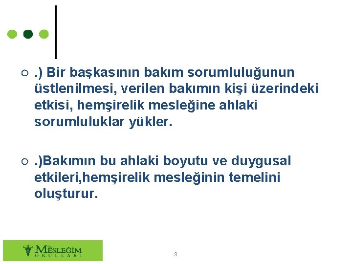 ○. ) Bir başkasının bakım sorumluluğunun üstlenilmesi, verilen bakımın kişi üzerindeki etkisi, hemşirelik mesleğine