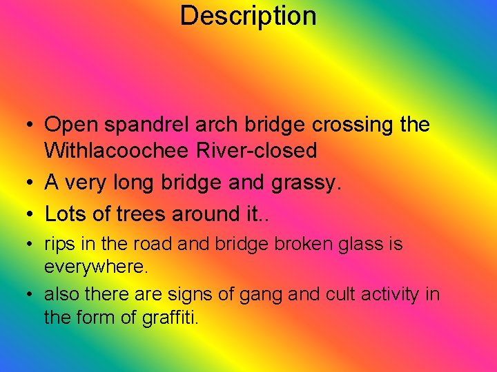 Description • Open spandrel arch bridge crossing the Withlacoochee River-closed • A very long