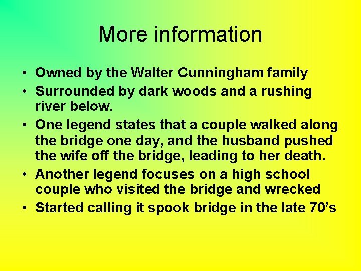 More information • Owned by the Walter Cunningham family • Surrounded by dark woods