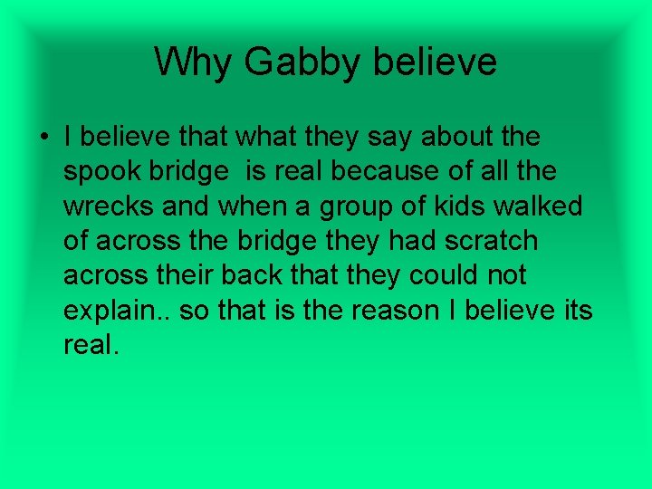 Why Gabby believe • I believe that what they say about the spook bridge