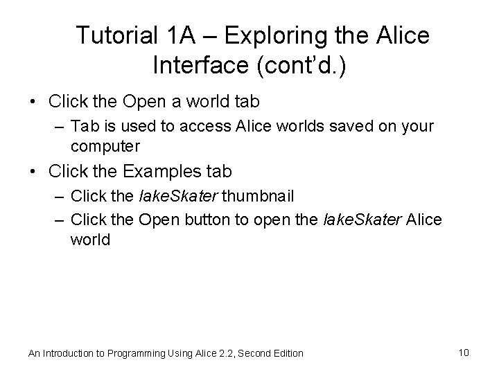 Tutorial 1 A – Exploring the Alice Interface (cont’d. ) • Click the Open