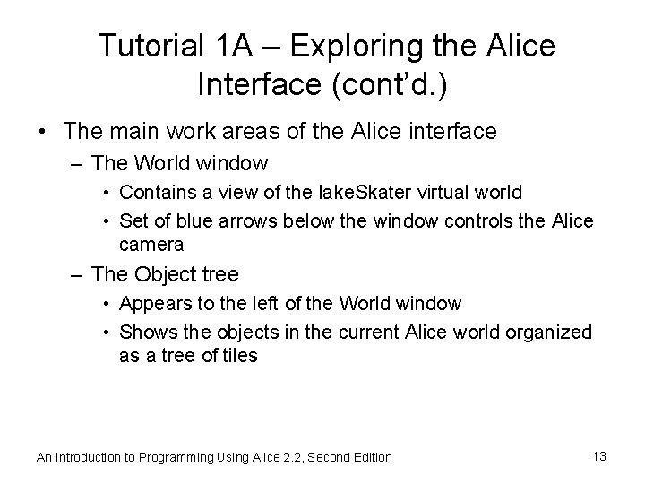 Tutorial 1 A – Exploring the Alice Interface (cont’d. ) • The main work