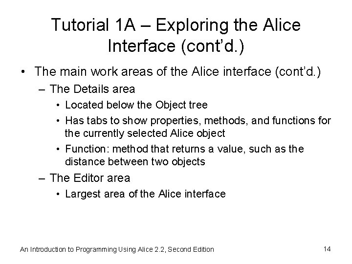 Tutorial 1 A – Exploring the Alice Interface (cont’d. ) • The main work