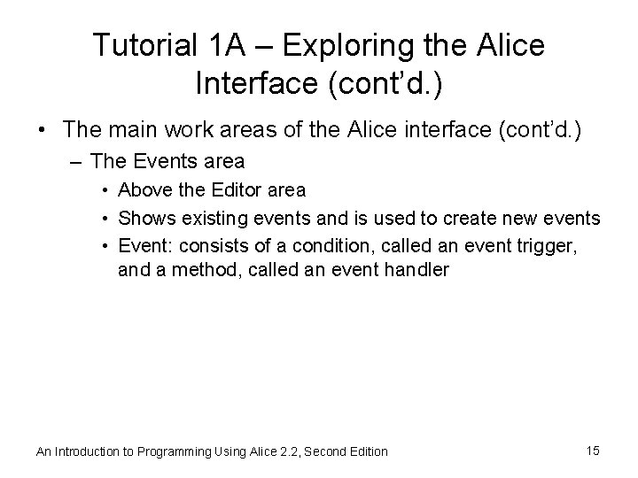 Tutorial 1 A – Exploring the Alice Interface (cont’d. ) • The main work