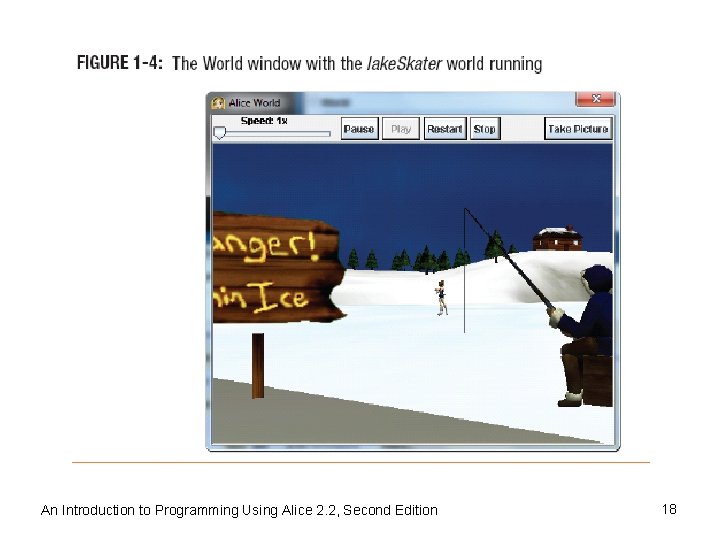 An Introduction to Programming Using Alice 2. 2, Second Edition 18 