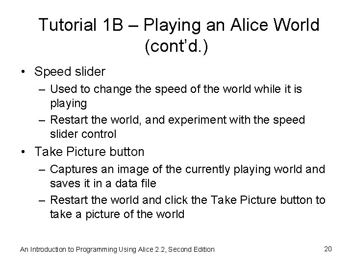 Tutorial 1 B – Playing an Alice World (cont’d. ) • Speed slider –