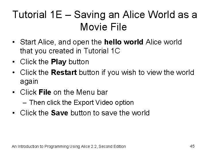 Tutorial 1 E – Saving an Alice World as a Movie File • Start