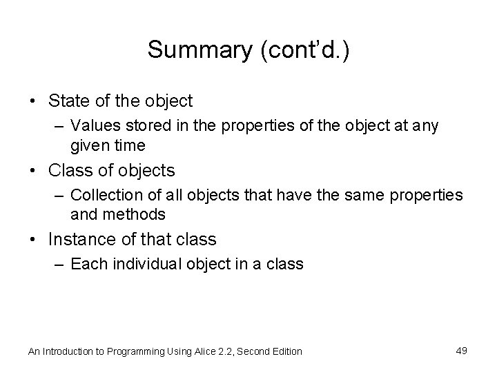 Summary (cont’d. ) • State of the object – Values stored in the properties