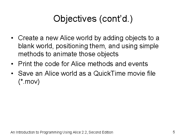 Objectives (cont’d. ) • Create a new Alice world by adding objects to a