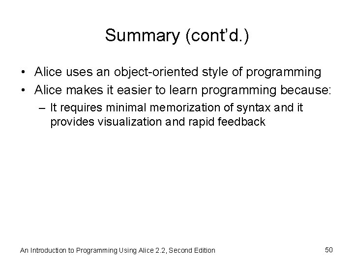 Summary (cont’d. ) • Alice uses an object-oriented style of programming • Alice makes