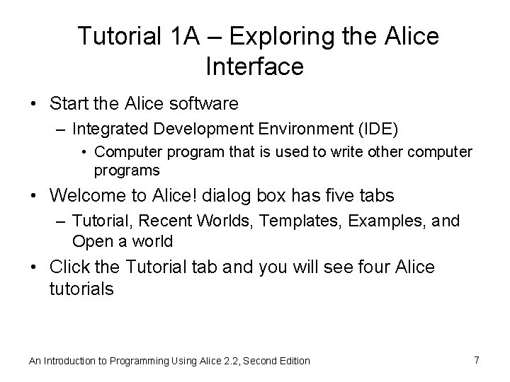 Tutorial 1 A – Exploring the Alice Interface • Start the Alice software –