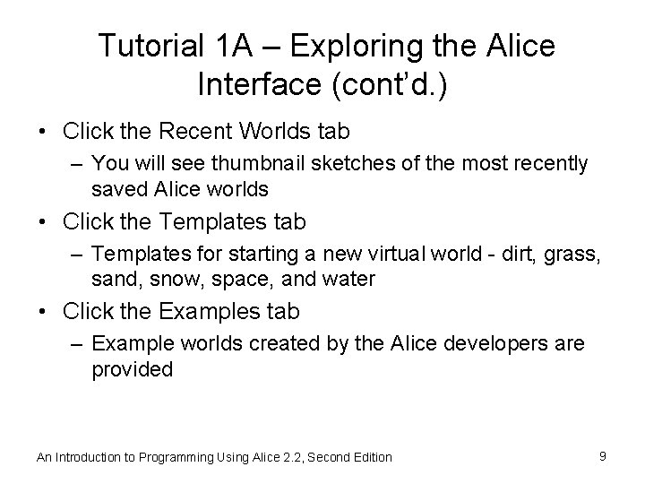 Tutorial 1 A – Exploring the Alice Interface (cont’d. ) • Click the Recent