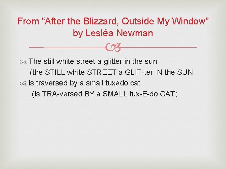 From “After the Blizzard, Outside My Window” by Lesléa Newman The still white street