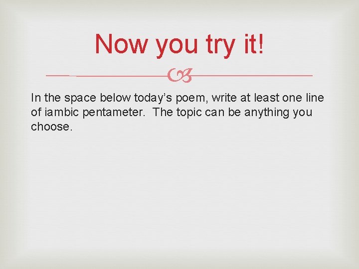 Now you try it! In the space below today’s poem, write at least one