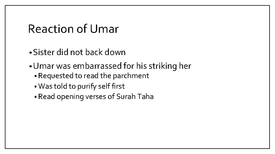 Reaction of Umar • Sister did not back down • Umar was embarrassed for
