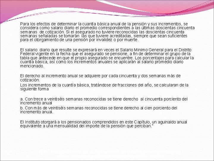 Para los efectos de determinar la cuantía básica anual de la pensión y sus