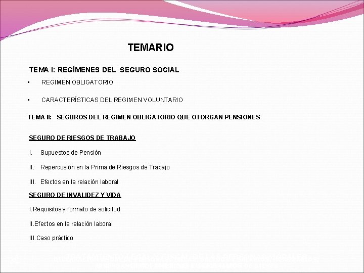 TEMARIO TEMA I: REGÍMENES DEL SEGURO SOCIAL • REGIMEN OBLIGATORIO • CARACTERÍSTICAS DEL REGIMEN