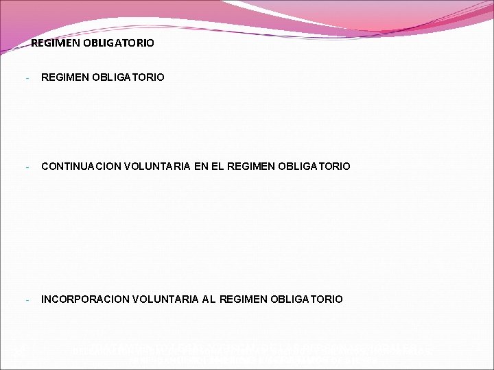  REGIMEN OBLIGATORIO - CONTINUACION VOLUNTARIA EN EL REGIMEN OBLIGATORIO - INCORPORACION VOLUNTARIA AL