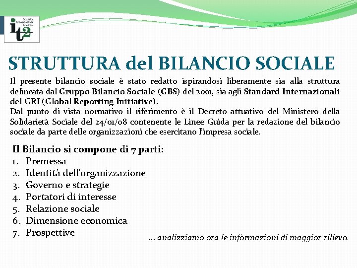 STRUTTURA del BILANCIO SOCIALE Il presente bilancio sociale è stato redatto ispirandosi liberamente sia