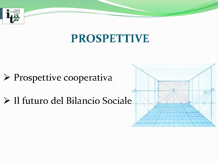 PROSPETTIVE Ø Prospettive cooperativa Ø Il futuro del Bilancio Sociale 