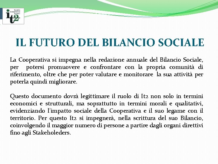 IL FUTURO DEL BILANCIO SOCIALE La Cooperativa si impegna nella redazione annuale del Bilancio