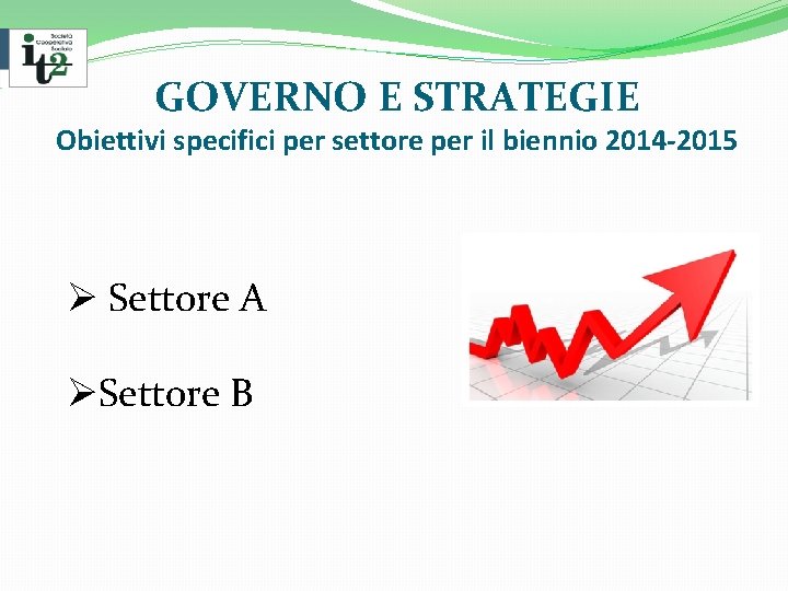 GOVERNO E STRATEGIE Obiettivi specifici per settore per il biennio 2014 -2015 Ø Settore