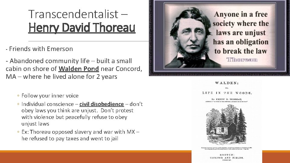 Transcendentalist – Henry David Thoreau - Friends with Emerson - Abandoned community life –