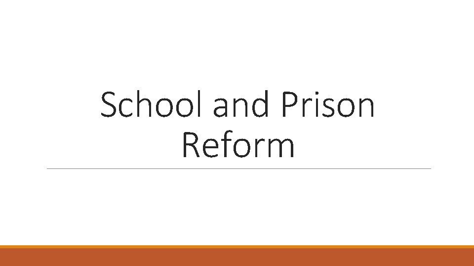 School and Prison Reform 