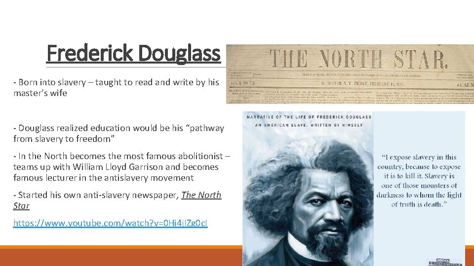 Frederick Douglass - Born into slavery – taught to read and write by his