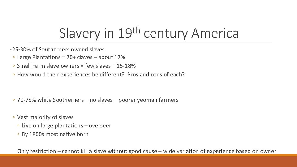 Slavery in th 19 century America -25 -30% of Southerners owned slaves ◦ Large
