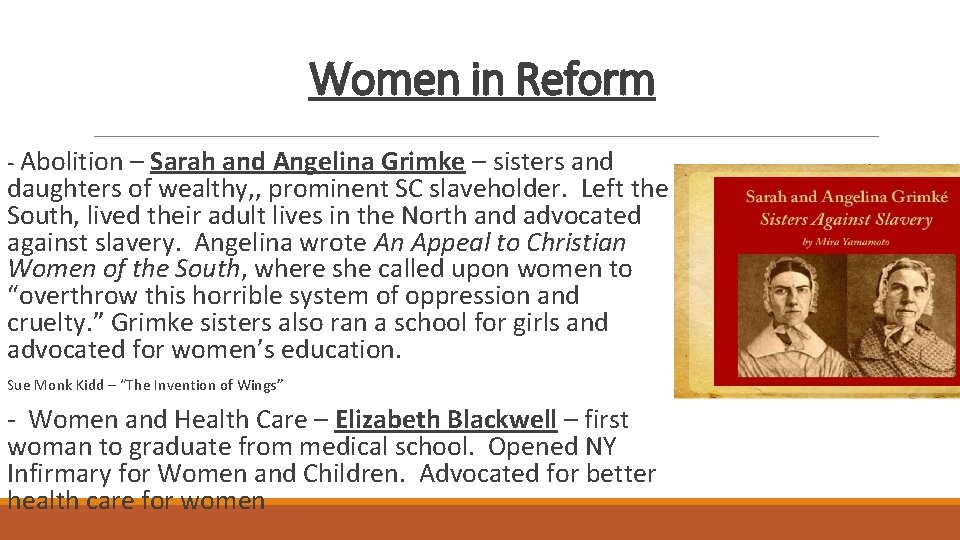 Women in Reform - Abolition – Sarah and Angelina Grimke – sisters and daughters