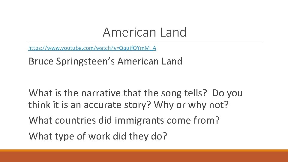 American Land https: //www. youtube. com/watch? v=Qqujf. OYm. M_A Bruce Springsteen’s American Land What