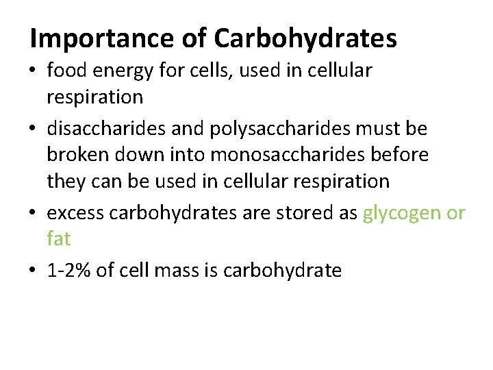 Importance of Carbohydrates • food energy for cells, used in cellular respiration • disaccharides