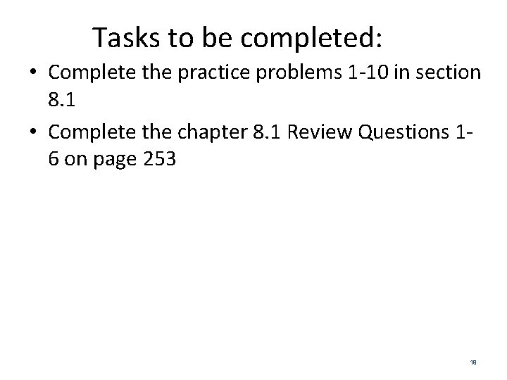 Tasks to be completed: • Complete the practice problems 1 -10 in section 8.