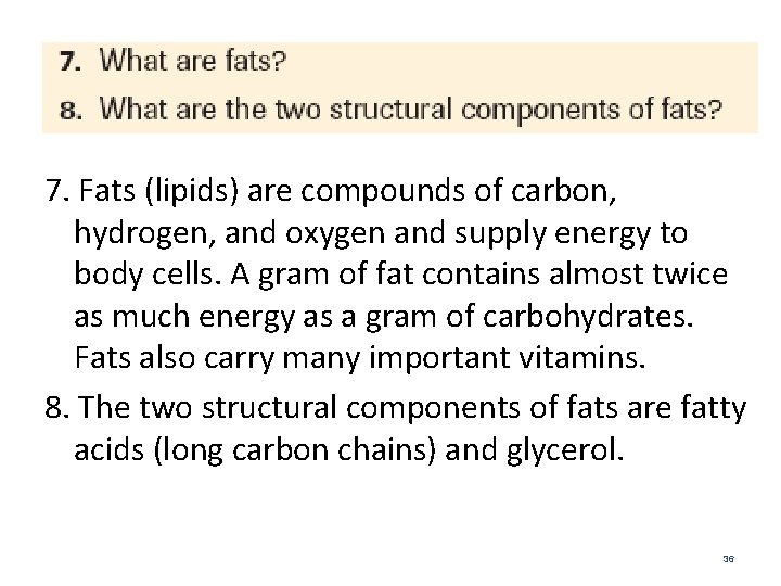 7. Fats (lipids) are compounds of carbon, hydrogen, and oxygen and supply energy to