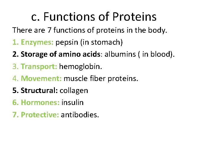 c. Functions of Proteins There are 7 functions of proteins in the body. 1.