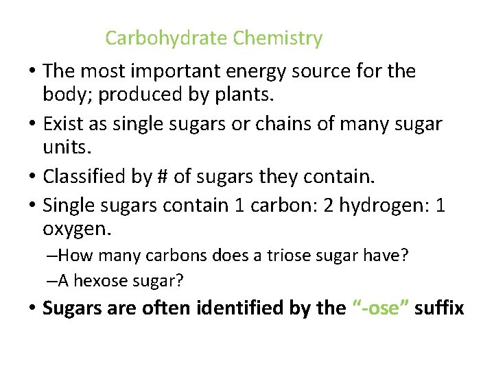 Carbohydrate Chemistry • The most important energy source for the body; produced by plants.