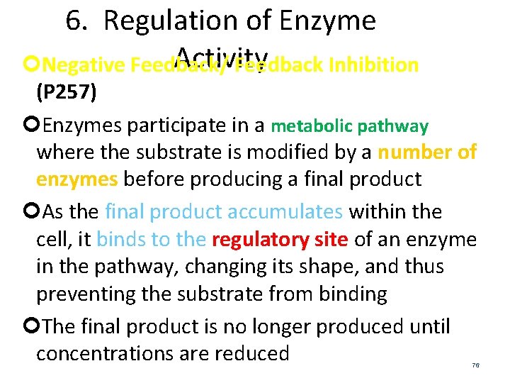 6. Regulation of Enzyme Activity Negative Feedback/ Feedback Inhibition (P 257) Enzymes participate in