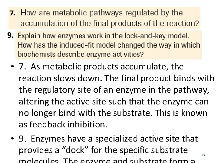 9. • 7. As metabolic products accumulate, the reaction slows down. The final product