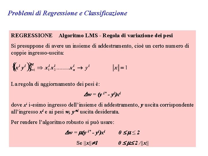 Problemi di Regressione e Classificazione REGRESSIONE Algoritmo LMS - Regola di variazione dei pesi