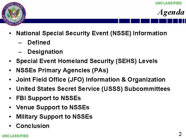 UNCLASSIFIED Agenda • National Special Security Event (NSSE) Information – Defined – Designation •