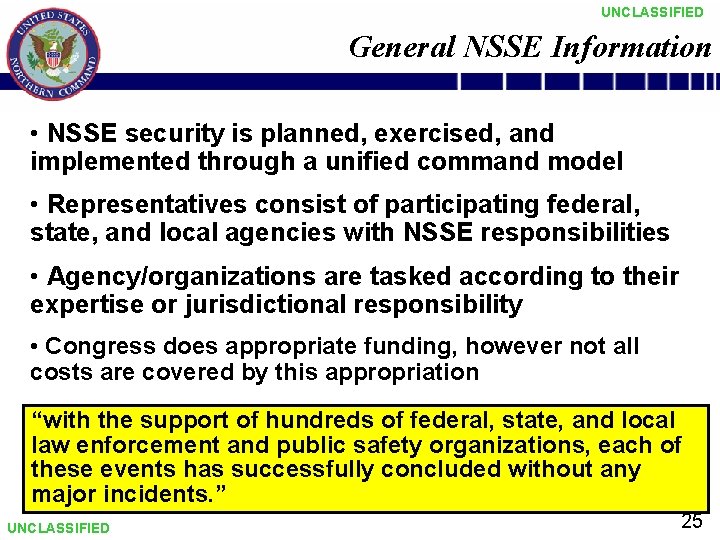 UNCLASSIFIED General NSSE Information • NSSE security is planned, exercised, and implemented through a