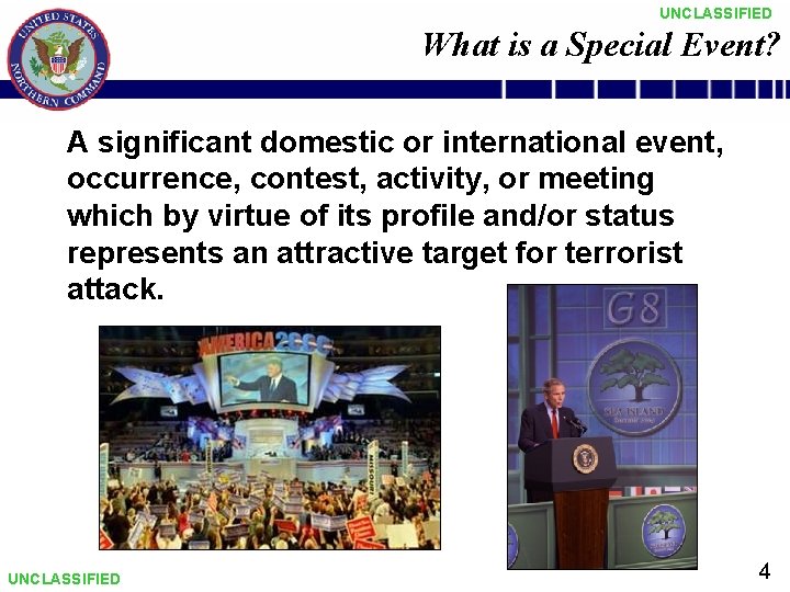 UNCLASSIFIED What is a Special Event? A significant domestic or international event, occurrence, contest,