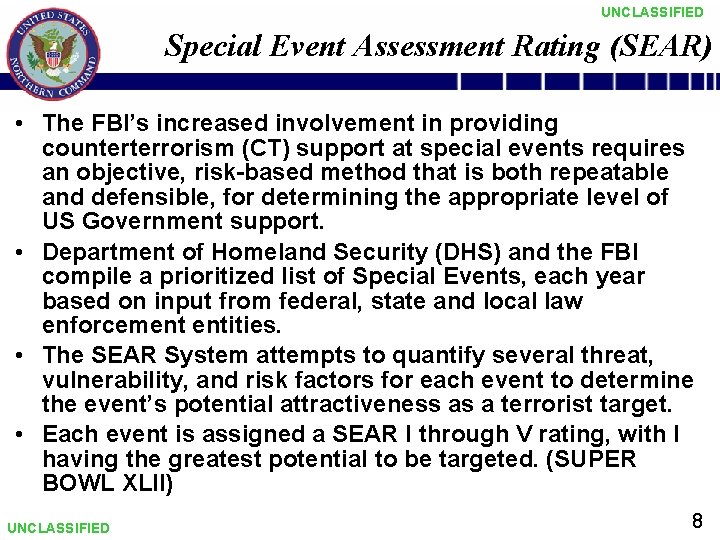 UNCLASSIFIED Special Event Assessment Rating (SEAR) • The FBI’s increased involvement in providing counterterrorism